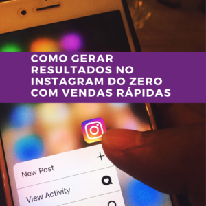 5 300x300 - Como gerar resultados no instagram do zero com vendas rápidas
