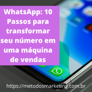 1 300x300 - WhatsApp: 10 Passos para transformar seu número em uma máquina de vendas