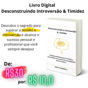 Livro Digital Desconstruindo Introversao Timidez 1 300x300 - Desconstruindo Introversão & Timidez: 10 Dicas para Alcançar a Produtividade Autêntica